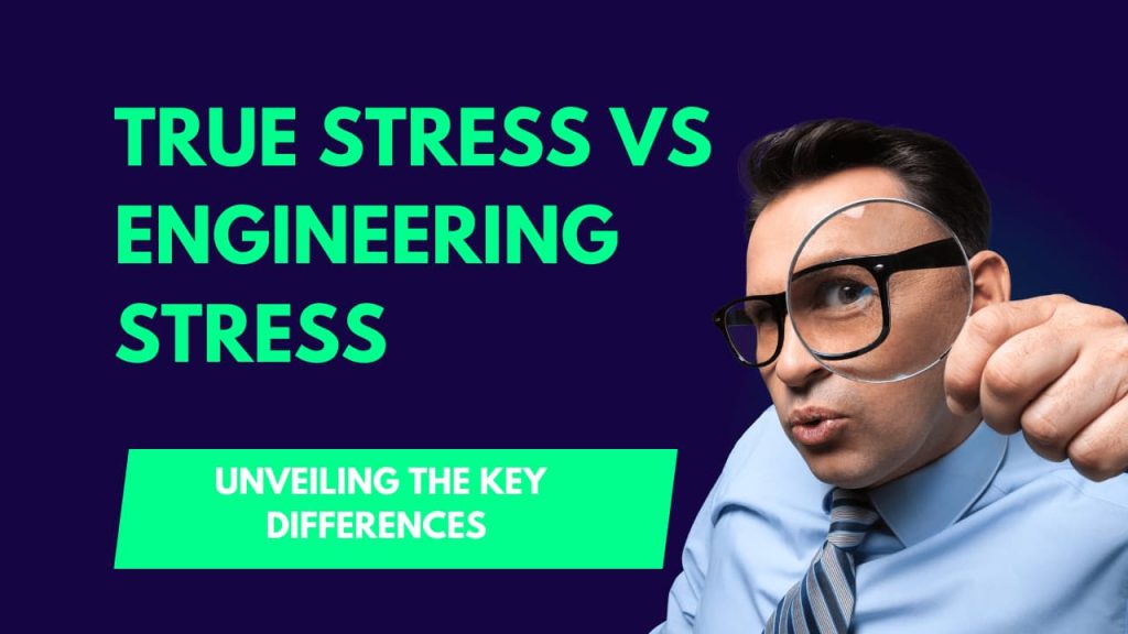 true-stress-vs-engineering-stress-exploring-differences-2023