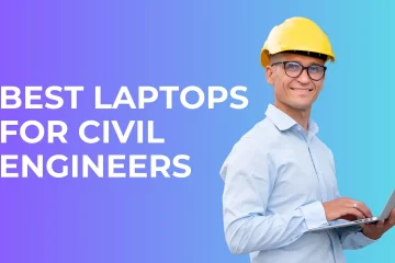 Best Laptops For Civil Engineers & Students