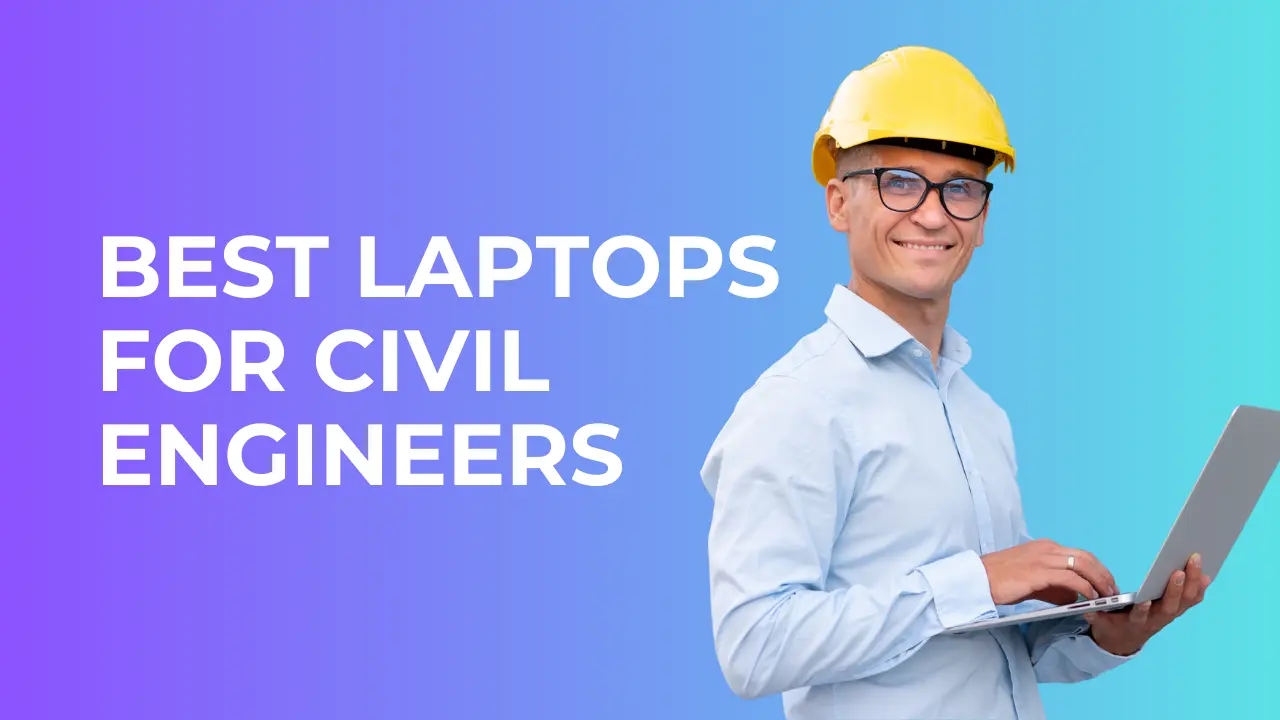 Best Laptops For Civil Engineers & Students