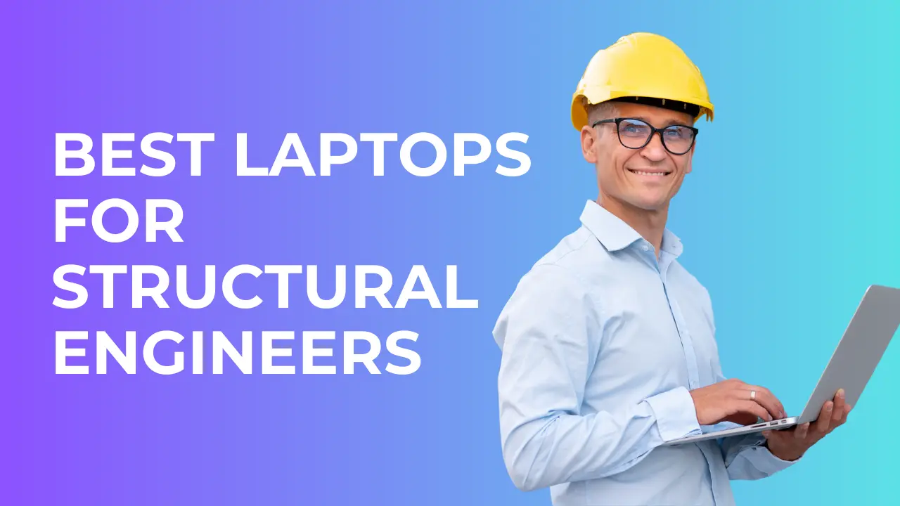 11+ Best Laptops For Structural Engineers (2024) Top Picks