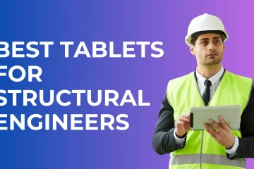 Best Tablets For Structural Engineers